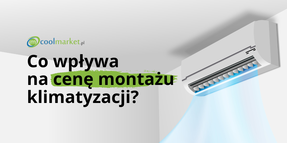 Ile kosztuje montaż klimatyzacji i co wpływa na jego cenę?