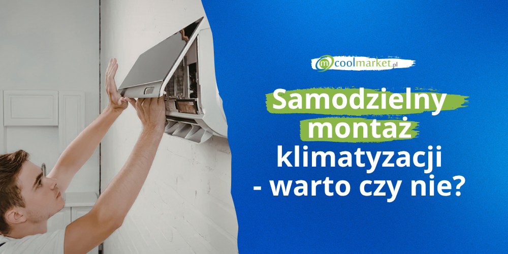 Samodzielny montaż klimatyzacji - warto czy nie?
