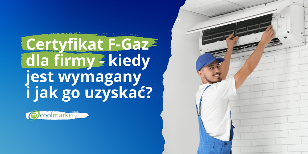 Certyfikat F-Gaz dla firmy - kiedy jest wymagany i jak go uzyskać?