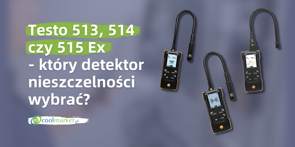Testo 513, 514 czy 515 Ex - który detektor nieszczelności wybrać?
