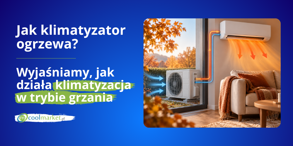 Jak klimatyzator ogrzewa? Wyjaśniamy, jak działa klimatyzacja w trybie grzania