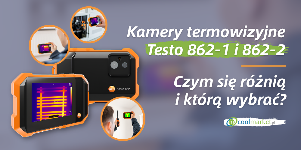 Nowe kamery termowizyjne Testo 862-1 i 862-2 - czym się różnią i którą wybrać?